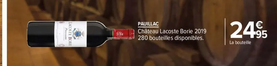 prausse  lacoste bord  b  pauillac  château lacoste borie 2019 280 bouteilles disponibles.  €  24.95  la bouteille 