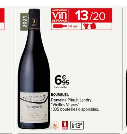 2021  PITAULT LANDRY  Bourgueil  LA REVUE DU  DE FRANCE  695  La bouteille  #  BOURGUEIL  Domaine Pitault Landry  "Vieilles Vignes"  1335 bouteilles disponibles.  5-8 ans  13/20  813⁰ 