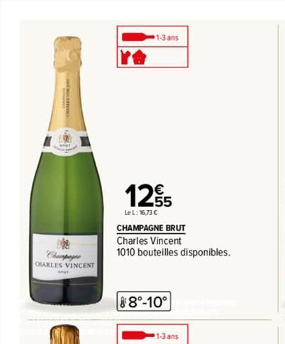 Champagne CHARLES VINCENT  1-3 ans  125  Le L: 16,73 €  CHAMPAGNE BRUT  Charles Vincent  1010 bouteilles disponibles.  88⁰-10°  1-3 ans  