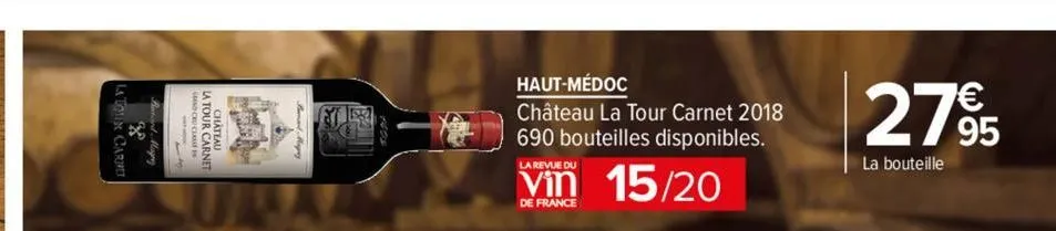 la tour carnet  may pang  829  haut-médoc  château la tour carnet 2018 690 bouteilles disponibles.  la revue du  vin 15/20  de france  2795  la bouteille 