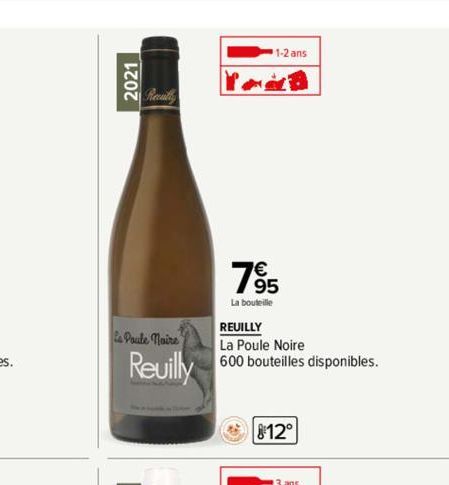 2021  la Poule noire  Reuilly  7%  La bouteille  1-2 ans  REUILLY  La Poule Noire  600 bouteilles disponibles.  12° 