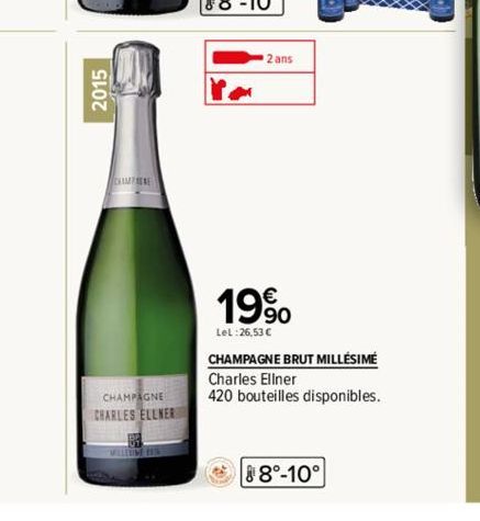 2015  CHAMPERE  CHAMPAGNE  CHARLES ELLNER  2 ans  19%  LeL:26,53 €  CHAMPAGNE BRUT MILLÉSIME Charles Eliner  420 bouteilles disponibles.  88°-10° 