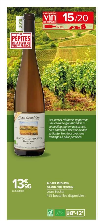 PÉPITES  DE LA REVUE DU VIN DE FRANCE  Alsace Grand Cru Tve  GRAND CRU FROEIIN  RIESLING  C  1395  La bouteille  LA REVUE DU  Vin 15/20  DE FRANCE  10 ans  Les sucres résiduels apportent  une certaine