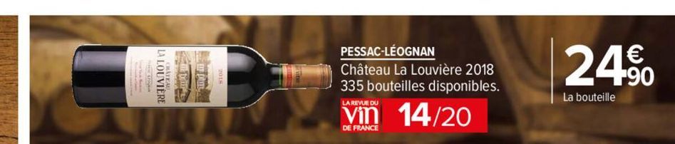 LA LOUVIÈRE  dan bany  un pam  PESSAC-LÉOGNAN  Château La Louvière 2018 335 bouteilles disponibles.  LA REVUE DU  14/20  DE FRANCE  24%  La bouteille 