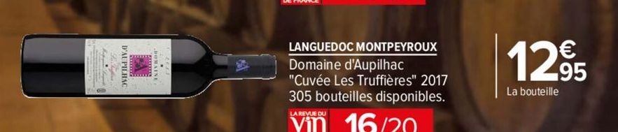D'AUPILHAG  LANGUEDOC MONTPEYROUX Domaine d'Aupilhac  "Cuvée Les Truffières" 2017 305 bouteilles disponibles.  LA REVUE DU  16/20  12,95  La bouteille 