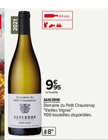 2021  Domaine du  Petit Chaudenay  SANCERRE  Vies Vigne  FORTEILLE A DONA  4-5 ans  995  La bouteille  88°  G  SANCERRE  Domaine du Petit Chaudenay "Vieilles Vignes"  1100 bouteilles disponibles. 