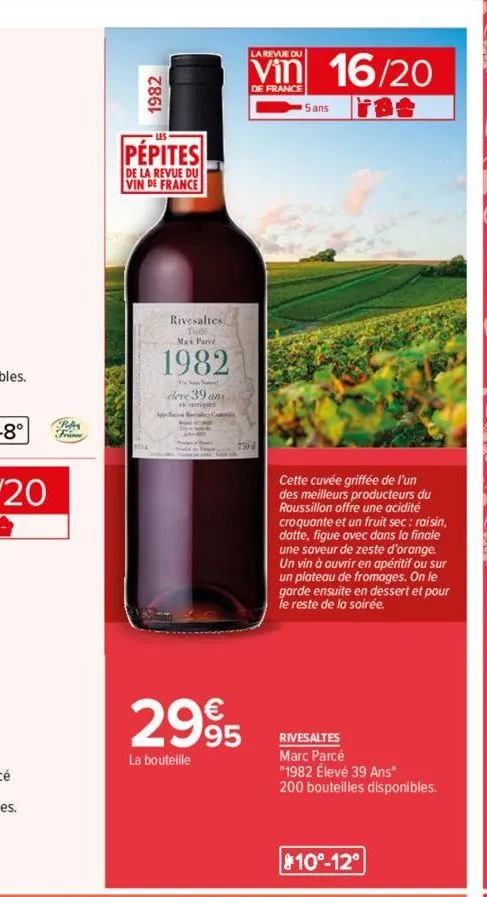 1982  pépites  de la revue du vin de france  rivesaltes  max parce  1982  this no  eleve 39 an  750  2995  la bouteille  la revue du  vin 16/20 5 ans ora舍  cette cuvée griffée de l'un des meilleurs pr