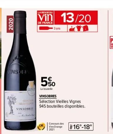 2020  vinsore  orang  illes vin  vinsobres  relate  la revue du  de france  3 ans  5%  la bouteille  or  vinsobres  sélection vieilles vignes 945 bouteilles disponibles.  13/20  &tb  concours des vins