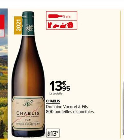 2021  CHABLIS  2021  5 ans  13⁹5  95  La bouteille  CHABLIS  Domaine Vocoret & Fils  800 bouteilles disponibles.  813° 