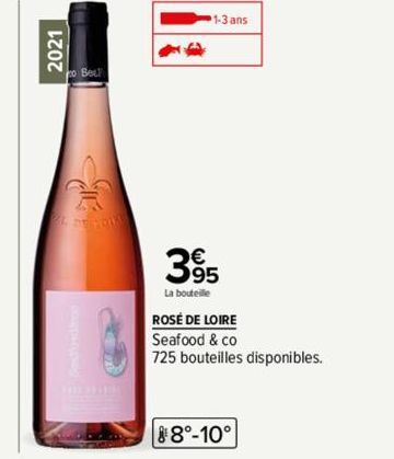 2021  DE 15  1-3 ans  3⁹5  95  La bouteille  ROSÉ DE LOIRE  Seafood & co  725 bouteilles disponibles.  88°-10° 
