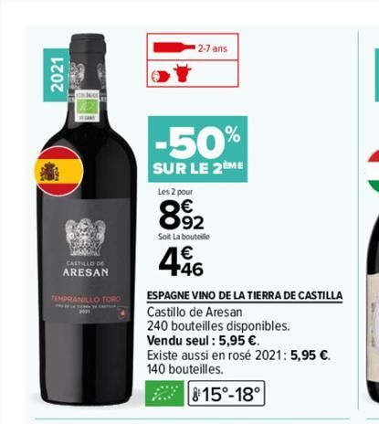 2021  337  CASTILLO DE ARESAN  TEMPRANILLO TORO  2-7 ans  -50%  SUR LE 2ÈME  Les 2 pour  89⁹2  Soit La bouteille  4.46  ESPAGNE VINO DE LA TIERRA DE CASTILLA  Castillo de Aresan  240 bouteilles dispon