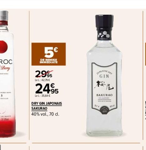 5€  DE REMISE  IMMEDIATE  2.995  Le L:42,79 €  24%  Le L:35,64 €  DRY GIN JAPONAIS SAKURAO  40% vol., 70 cl.  JAPANESE DET GIN  F  SAKURAO 