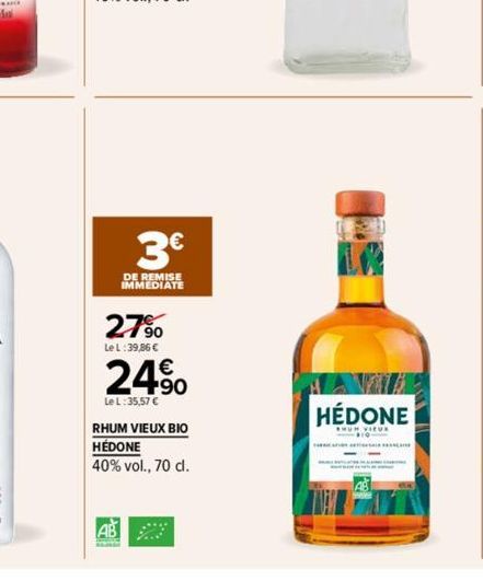 3€  DE REMISE IMMEDIATE  27%  Le L:39,86 €  AB  24%  Le L: 35,57 €  RHUM VIEUX BIO  HÉDONE  40% vol., 70 cl.  HÉDONE  AMUN VIEUX 