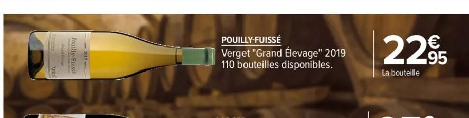 pouilly-fuiss  pouilly-fuissé  verget "grand élevage" 2019 110 bouteilles disponibles.  2295  la bouteille 