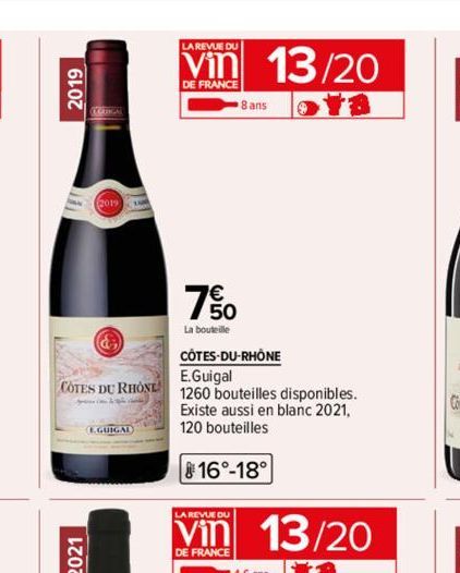 2019  &  COTES DU RHONE  EGUIGAL  LA REVUE DU  DE FRANCE  7€ 50  La bouteille  8 ans  13/20  CÔTES-DU-RHÔNE  E.Guigal  1260 bouteilles disponibles.  Existe aussi en blanc 2021, 120 bouteilles  16°-18°