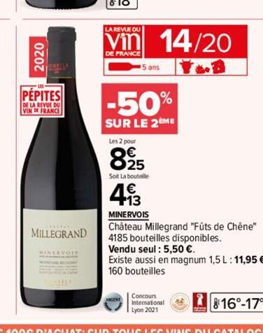 2020  PEPITES  DE LA REVUE DU VIN DE FRANCE  MILLEGRAND  LA REVUE DU  Vin 14/20  DE FRANCE  5 ans  -50%  SUR LE 2EME  Les 2 pour  825  Soit La bouteille  43  MINERVOIS  Château Millegrand "Fûts de Chê