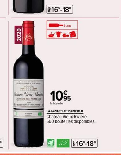 2020  VOD  8 ans  ideau Vieux-Pinien 1095  LALANDE-DE-POMEROL  La bouteille  AB  LALANDE-DE-POMEROL Château Vieux-Rivière 500 bouteilles disponibles. 