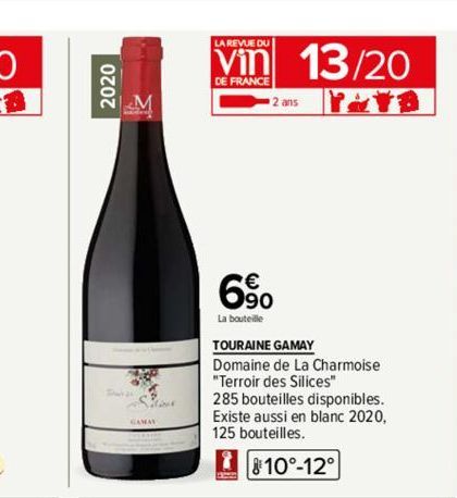 2020  The  GAMAN  LA REVUE DU  Vin 13/20  DE FRANCE  Y&YB  6⁹⁰0  La bouteille  2 ans  TOURAINE GAMAY  Domaine de La Charmoise "Terroir des Silices"  285 bouteilles disponibles. Existe aussi en blanc 2