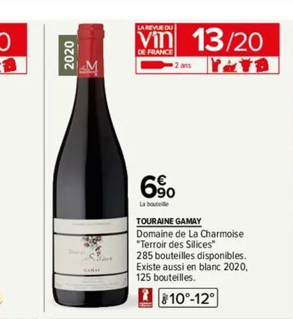 2020  the  gaman  la revue du  vin 13/20  de france  y&yb  6⁹⁰0  la bouteille  2 ans  touraine gamay  domaine de la charmoise "terroir des silices"  285 bouteilles disponibles. existe aussi en blanc 2