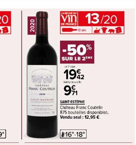 2020  Warnin  CHATEAU FRANC COUTELIN  2020  SAINT-ENTRIHE  LA REVUE DU  DE FRANCE  10 ans  13/20  -50%  SUR LE 2EME  20  1942  Soil Lr boll  991  SAINT-ESTEPHE Château Franc Coutelin  875 bouteilles d