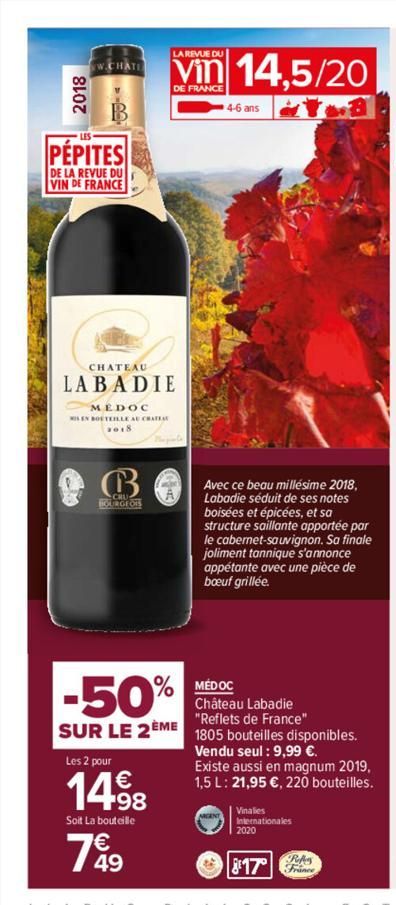 2018  ww.CHATI  PÉPITES  DE LA REVUE DU VIN DE FRANCE  CHATEAU  LABADIE  MEDOC  MIS EN BOUTEILLE AU CHATEAU 2018.  B  BOURGEOIS  LA REVUE DU  vin 14,5/20  DE FRANCE  -50%  SUR LE 2ÈME  Les 2 pour  14.