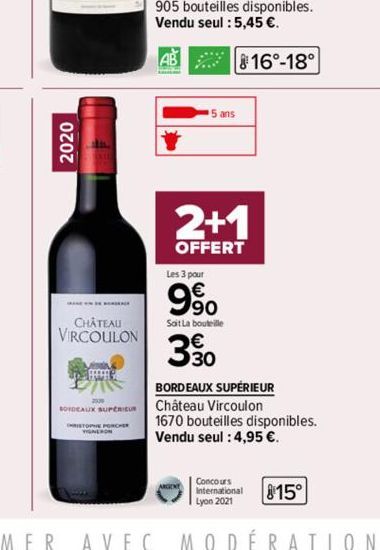 2020  CHÂTEAU VIRCOULON  2009  BORDEAUX SUPERIEUR  A  5 ans  816-18°  2+1  OFFERT  Les 3 pour  9⁹00  Sait La bouteille  330  BORDEAUX SUPÉRIEUR Château Vircoulon  1670 bouteilles disponibles. Vendu se