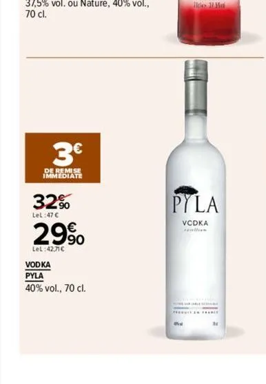 3€  de remise immediate  32%  lel:47 €  29%  lel:42,71€  vodka  pyla  40% vol., 70 cl.  ille ha  pyla  vcdka  ****** 