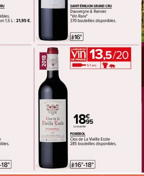 2018  clos de la vieille ecole  pomerol  2013  (3  saint-émilion grand cru  dauvergne & ranvier  "vin rare"  370 bouteilles disponibles.  816°  la revue du  vin 13,5/20  de france  1.  5-7 ans  1895  