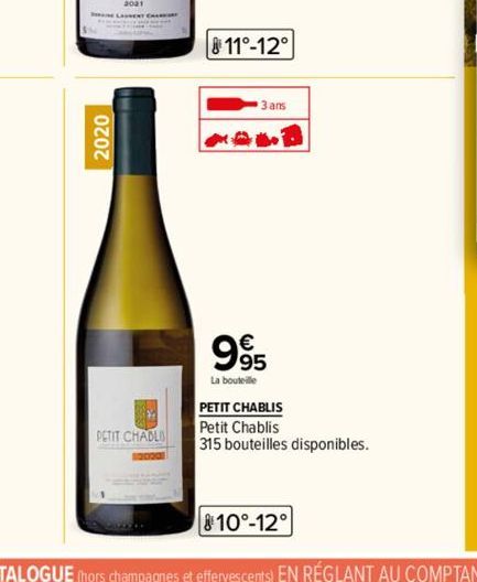 2020  PETIT CHADLI  11°-12°  3 ans  995  La bouteille  PETIT CHABLIS Petit Chablis 315 bouteilles disponibles. 