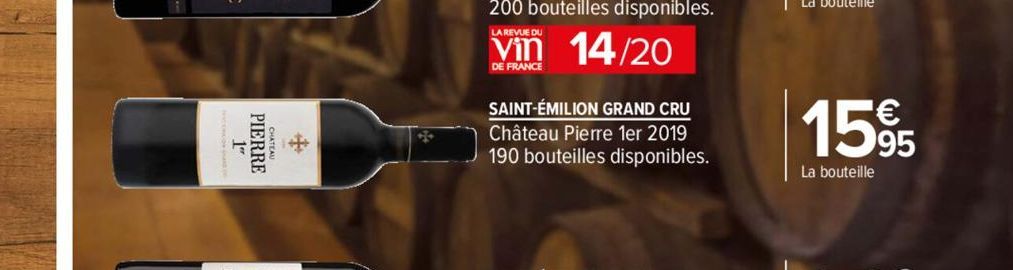 1"  PIERRE  LA REVUE DU  vin 14/20  DE FRANCE  SAINT-ÉMILION GRAND CRU Château Pierre 1er 2019 190 bouteilles disponibles.  1595  La bouteille 