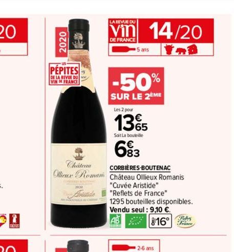 2020  PEPITES  DE LA REVUE DU VIN DE FRANCE  Chateau Ollieux Roman  Aristide  LA REVUE DU  DE FRANCE  5 ans  14/20  -50%  SUR LE 2EME  Les 2 pour  1365  Soit La bouteille  683  CORBIÈRES-BOUTENAC  Châ