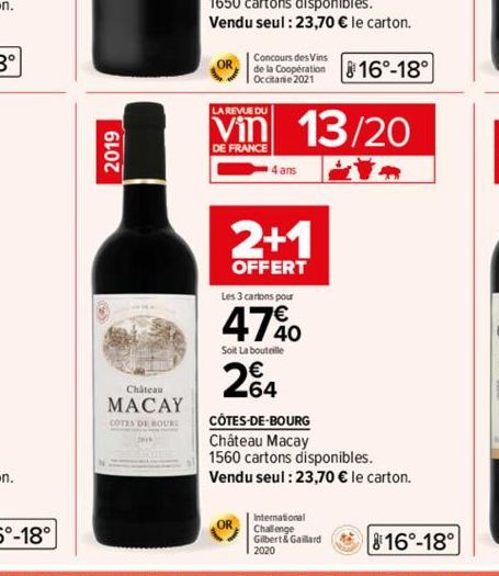 2019  Château  MACAY  COTES DE BOURG  OR  LA REVUE DU  Concours des Vins  de la Coopération Occitanie 2021  DE FRANCE  4 ans  2+1  OFFERT  OR  13/20  Les 3 cartons pour  47%0  Soit La bouteille  264  