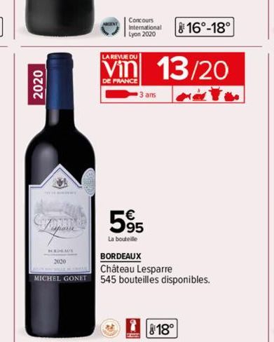 2020  sparse  KEDAUS  MICHEL GONET  Concours International  Lyon 2020  LA REVUE DU  DE FRANCE  595  La bouteille  16°-18°  13/20  BORDEAUX  Château Lesparre  545 bouteilles disponibles.  18° 