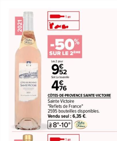 2021  (7  CONES DE PROVENC SAINTE-VICTORE  1 an  -50%  SUR LE 2ÈME  Les 2 pour  992  Soit La bouteille  496  CÔTES-DE-PROVENCE SAINTE-VICTOIRE  Sainte Victoire  "Reflets de France"  2595 bouteilles di