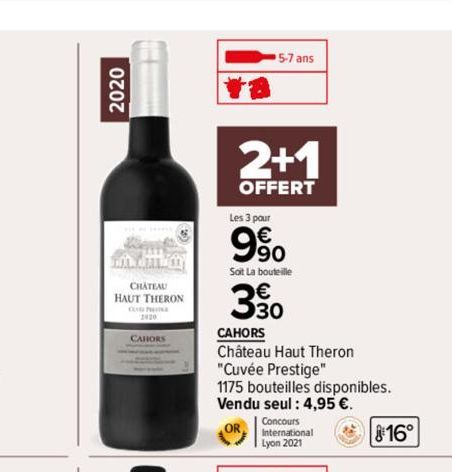 2020  FALL  DO CHLADY  CHATEAU HAUT THERON  CU PRIE  CAHORS  5-7 ans  2+1  OFFERT  Les 3 pour  9⁹0  Soit La bouteille  3⁹0  CAHORS  Château Haut Theron "Cuvée Prestige"  1175 bouteilles disponibles. V