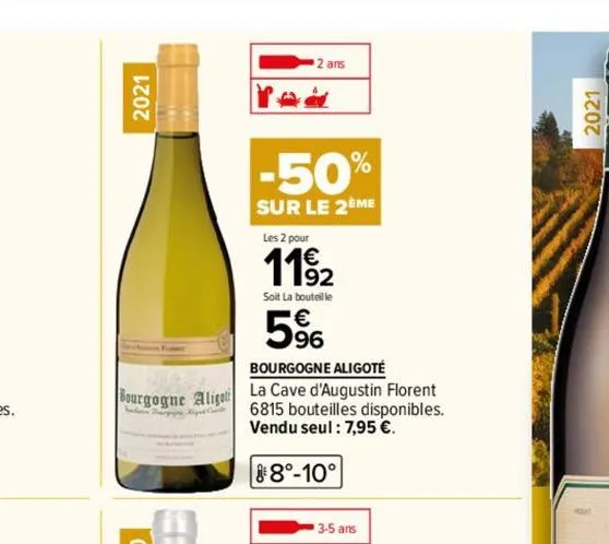 2021  bourgogne aligot  ch  2 ans  -50%  sur le 2eme  les 2 pour  1192  soit la bouteille  5%  bourgogne aligoté  la cave d'augustin florent 6815 bouteilles disponibles. vendu seul : 7,95 €.  88°-10° 