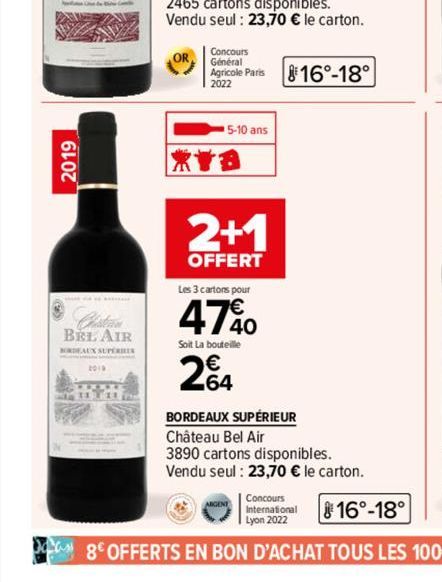 2019  BEL AIR  BORDEAUX SUPERHER  2013  mla 3***  OR,  Concours  Général  Agricole Paris 816°-18°  2022  |首  5-10 ans  2+1  OFFERT  Les 3 cartons pour  47%0  Soit La bouteille  204  64  BORDEAUX SUPÉR