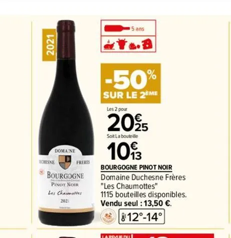 2021  domaine  xchesne  bourgogne  pinot noir les chaumettes  2021  freres  -50%  sur le 2eme  5 ans  les 2 pour  20%  soit la bouteille  1093  bourgogne pinot noir domaine duchesne frères "les chaumo