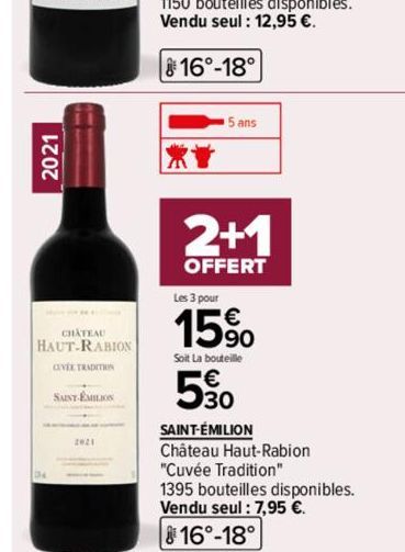 2021  CHATEAU  HAUT-RABION  CUVÉE TRADITION  SAINT-ÉMILION  2021  荣誉  5 ans  2+1  OFFERT  Les 3 pour  15%  Soit La bouteille  5€  SAINT-ÉMILION  Château Haut-Rabion  "Cuvée Tradition" 