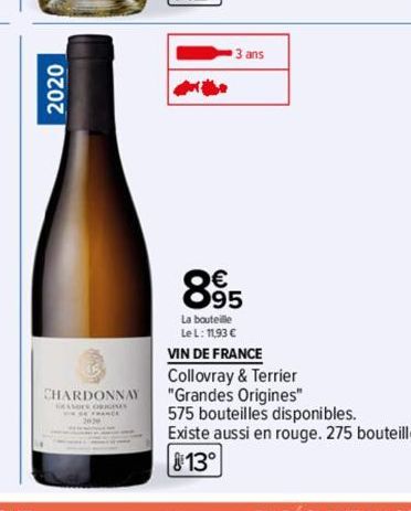 2020  CHARDONNAY  SEASONS OPRINES  the  3 ans  895  La bouteille  Le L: 11,93 €  VIN DE FRANCE Collovray & Terrier "Grandes Origines" 575 bouteilles disponibles. Existe aussi en rouge. 275 bouteilles 