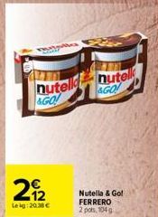 22  Lekg: 20.38 €  nutell nutell  &GO!  AGO  1  Nutella & Go! FERRERO 2 pots, 104 g. 