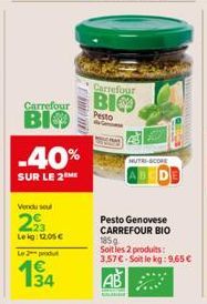 Carrefour  ВІФ  -40%  SUR LE 2  Vendu sou  223  Lekg: 12.05 €  L2produ  134  Carrefour  BIO  Pesto  MUTRI-SCORE  Pesto Genovese CARREFOUR BIO 185g Soitles 2 produits: 3.57€-Soit le kg: 9,65 € 