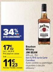 34%  D'ÉCONOMIES  17%2  LeL: 24.31 € Prikpeye en caisse Sot  1123  Remise de dédute diferents  JIM BEAM  Bourbon  Whisky  JIM BEAM  40% vol, 70cl  Soit 5,79 € sur la Carte Carrefour, Autres variétés o
