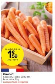 Le sachet de 2 kg  Lekg: 0.80€  Carotte  Catégorie 2, calibre 20/40 mm. Le sachet de 2 kg Aurayon Fruits et légumes 