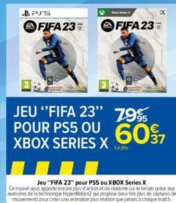 PSS  FIFA 23 T  JEU "FIFA 23" 7995 POUR PS5 OU  XBOX SERIES X 607  FIFA 23  Jeu "FIFA 23" pour PSS ou XBOX Series X  Ce nouvel opus apporte encore plus d'action et de réalisme sur le terrain grâce aux