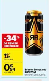 -34%  DE REMISE IMMÉDIATE  192  LeL:284€  094  LeL: 188€  STOR  ROC  EN  AR  Boisson énergisante ROCKSTAR Différentes vertes, 50 d 