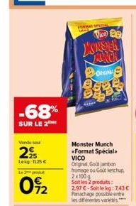 -68%  SUR LE 2  Vondu sou  2⁹5  Lekg: 1125 €  Le 2 pou  0%2  FORMAT SPECIA  Vico Be  LORSTEL MUNCH  ORIGIN  Monster Munch «Format Spécial  VICO Original, Gout jambon fromage ou Goût ketchup, 2x100q So