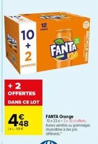 10  +2  offertes  +2 offertes dans ce lot  448  le te  12  fanta  fanta orange 10x33d 2x33clofferts autres variétés ou grammages disponibles à des prix différents.  recycle-moi 