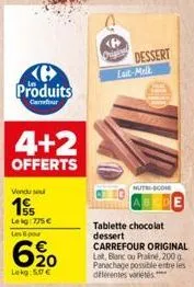 produits  carrefour  4+2  offerts  vendu se  1  leig:775€  les 6 pour  6⁹0  lokg:50€  origin  dessert  lait-melk  nutri-scome  tablette chocolat dessert carrefour original lat, blanc ou praliné, 200 g