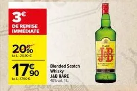 3€  de remise immediate  20%  le l:20,90 €  1790  lel: 17.90€  blended scotch whisky j&b rare 40% vol. 1l 